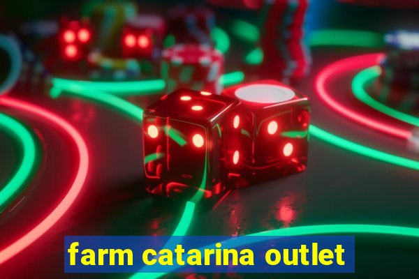 farm catarina outlet